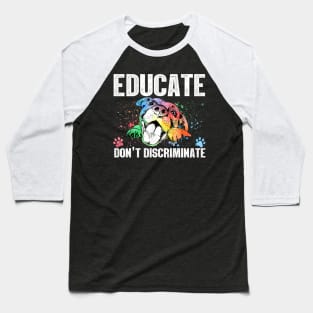 Educate Do Not Discriminate Baseball T-Shirt